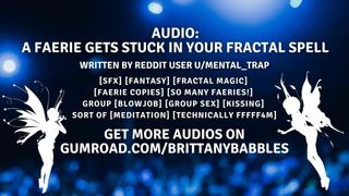 Audio: A Faerie Gets Stuck In Your Fractal Spell