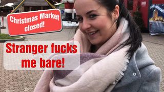 Christmas market closed! Stranger FUCKS me bare!