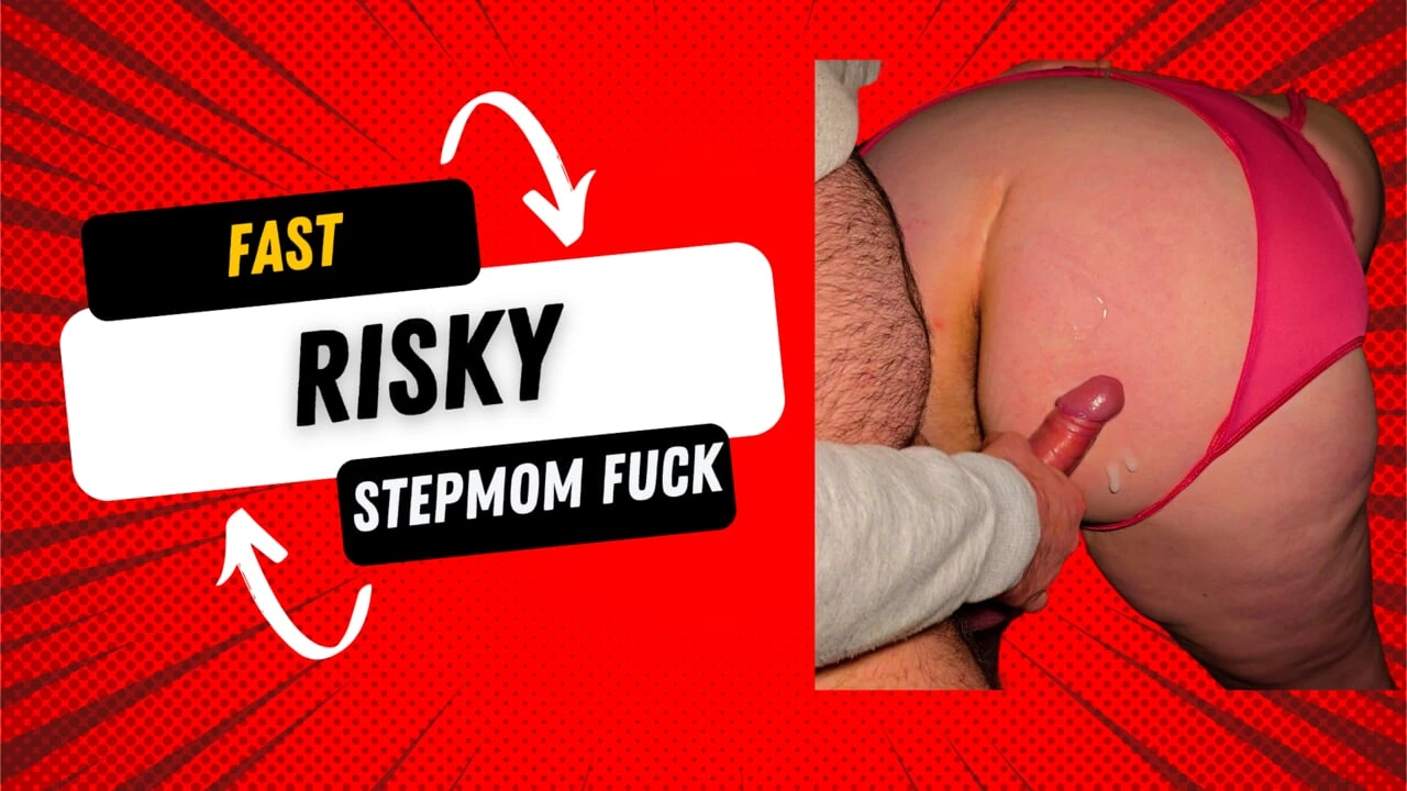 Fast & Risky Stepmom Fuck – You Won’t Believe How Wild This Gets