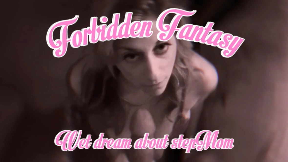 Forbidden Fantasy parts 1 and 2  – Taboo Stepmom POV